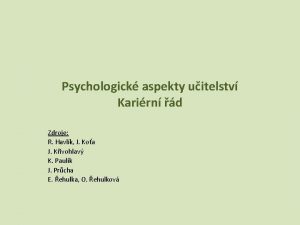 Psychologick aspekty uitelstv Karirn d Zdroje R Havlk