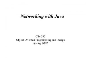 Networking with Java CSc 335 ObjectOriented Programming and