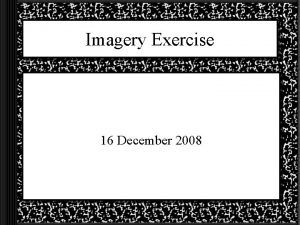 Imagery Exercise 16 December 2008 Imagery words and