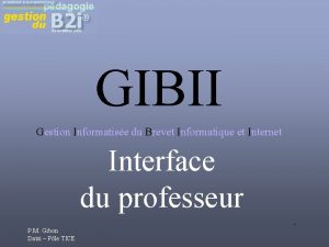 GIBII Gestion Informatise du Brevet Informatique et Internet