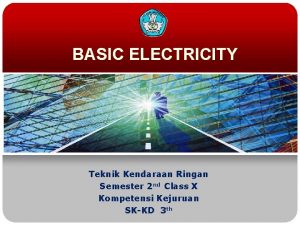 BASIC ELECTRICITY Teknik Kendaraan Ringan Semester 2 nd