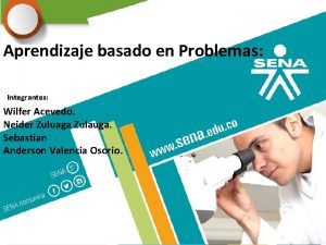 Aprendizaje basado en Problemas Integrantes Wilfer Acevedo Neider