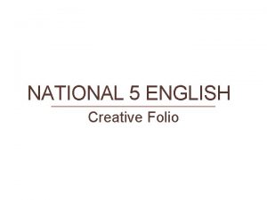NATIONAL 5 ENGLISH Creative Folio First Folio Piece