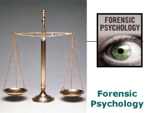 Forensic Psychology What is Forensic Psychology The application