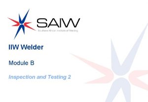 IIW Welder Module B Inspection and Testing 2