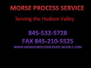 MORSE PROCESS SERVICE Serving the Hudson Valley Brief