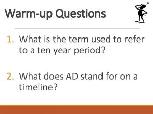 Warmup Questions 1 What is the term used