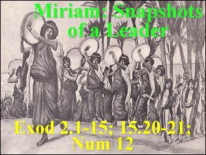 Miriam Snapshots of a Leader Exod 2 1