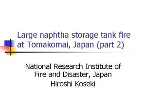 Large naphtha storage tank fire at Tomakomai Japan