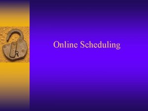 Online Scheduling Timeline for Online Scheduling Juniors class