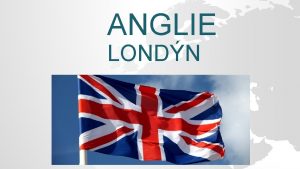 ANGLIE LONDN Westminstersk palc je nejnovj londnsk palc