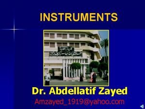 INSTRUMENTS Dr Abdellatif Zayed Amzayed1919yahoo com Indications of