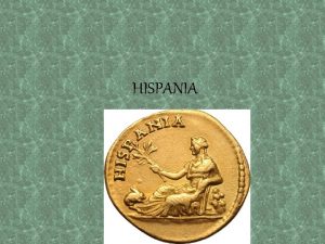 HISPANIA Tribes of Hispania There were a group