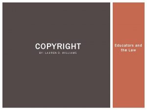 COPYRIGHT BY LAUREN D WILLIAMS Educators and the