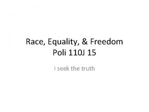 Race Equality Freedom Poli 110 J 15 I