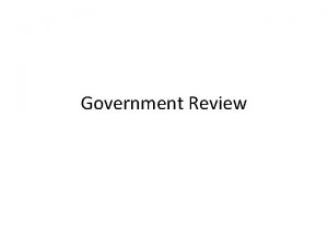 Government Review Government Review The maximum number of