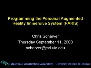 Programming the Personal Augmented Reality Immersive System PARIS