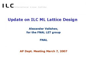 Update on ILC ML Lattice Design Alexander Valishev