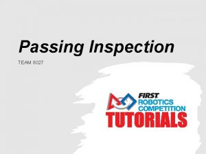 Passing Inspection TEAM 8027 What is Inspection Every