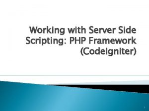Working with Server Side Scripting PHP Framework Code