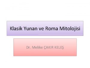 Klasik Yunan ve Roma Mitolojisi Dr Melike AKIR