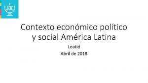 Contexto econmico poltico y social Amrica Latina Leatid