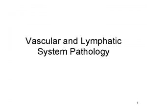 Vascular and Lymphatic System Pathology 1 Blood Flow