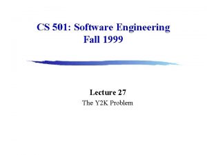 CS 501 Software Engineering Fall 1999 Lecture 27