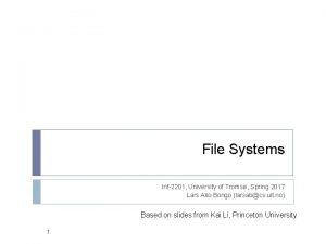 File Systems Inf2201 University of Troms Spring 2017