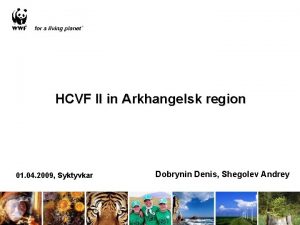 HCVF II in Arkhangelsk region 01 04 2009