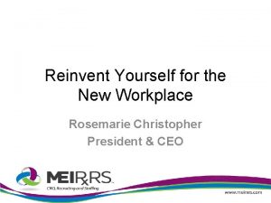 Reinvent Yourself for the New Workplace Rosemarie Christopher