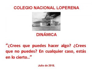 COLEGIO NACIONAL LOPERENA DINMICA Crees que puedes hacer