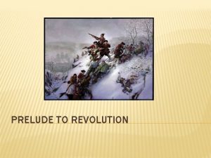 PRELUDE TO REVOLUTION INTRODUCTION Britain France and Spain PRELUDE TO REVOLUTION INTRODUCTION Britain France and Spain