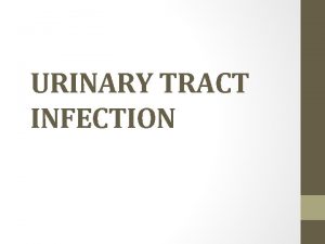 URINARY TRACT INFECTION Case scenario A 25 yearold