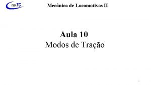 Mecnica de Locomotivas II Aula 10 Modos de