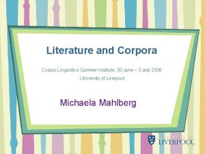 Literature and Corpora Corpus Linguistics Summer Institute 30