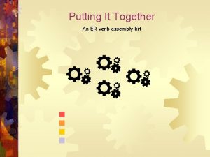 Putting It Together An ER verb assembly kit