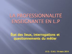 LA PROFESSIONNALIT ENSEIGNANTE EN L P tat des