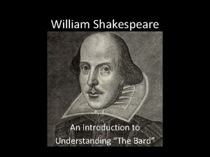 William Shakespeare An Introduction to Understanding The Bard