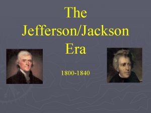 The JeffersonJackson Era 1800 1840 Jefferson Silent Revolution