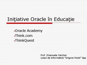 Iniiative Oracle n Educaie Oracle Academy Think com
