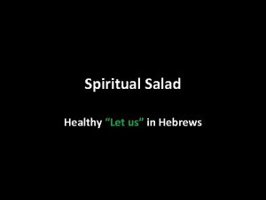 Spiritual Salad Healthy Let us in Hebrews Healthy