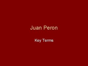 Juan Peron Key Terms G O U Grupo