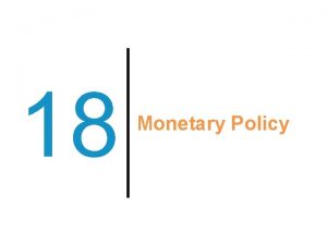 18 Monetary Policy Previously Money includes currency and