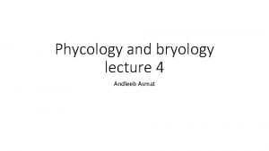 Phycology and bryology lecture 4 Andleeb Asmat Sexual