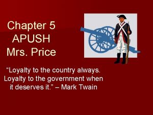 Chapter 5 APUSH Mrs Price Loyalty to the