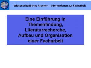 Wissenschaftliches Arbeiten Informationen zur Facharbeit Eine Einfhrung in