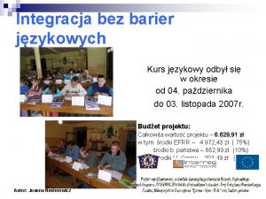 Integracja bez barier jzykowych Kurs jzykowy odby si