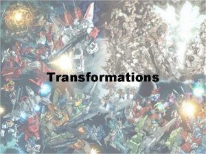 Transformations Key Vocabulary Images Preimages Dilations Translations The