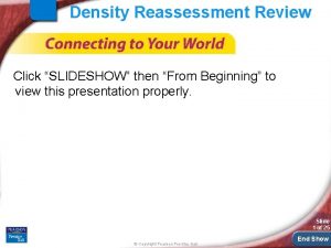 Density Reassessment Review Click SLIDESHOW then From Beginning
